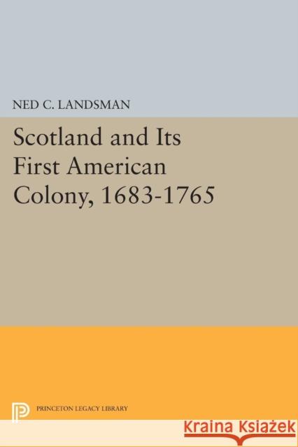 Scotland and Its First American Colony, 1683-1765 Landsman, N C 9780691611471 John Wiley & Sons