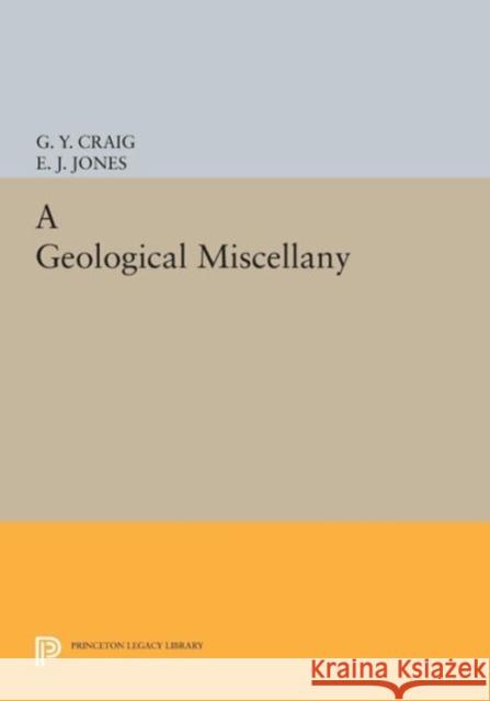 A Geological Miscellany Craig, G Y 9780691611655 John Wiley & Sons