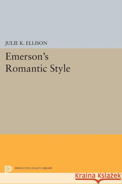Emerson's Romantic Style Ellison, J 9780691612058