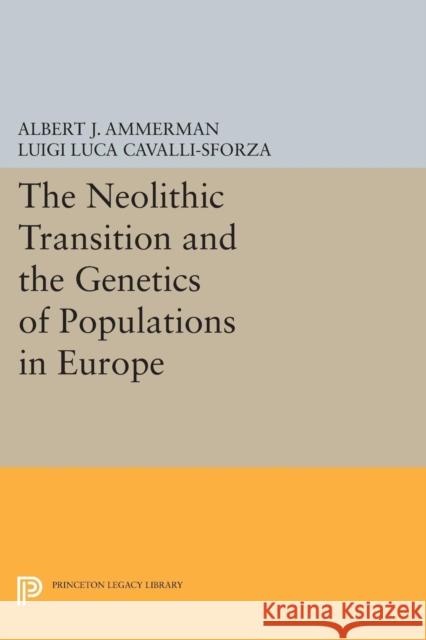 The Neolithic Transition and the Genetics of Populations in Europe Ammerman, A J 9780691612133 John Wiley & Sons