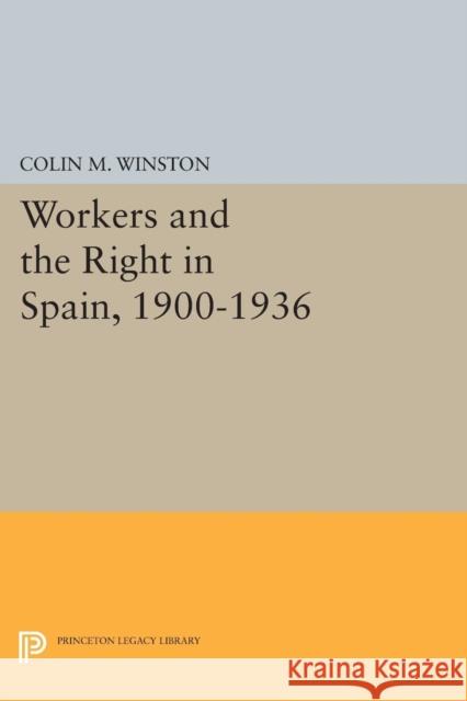 Workers and the Right in Spain, 1900-1936 Winston, C 9780691612164 John Wiley & Sons