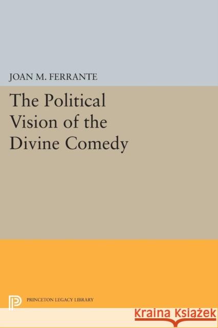 The Political Vision of the Divine Comedy Ferrante, J M 9780691612317 John Wiley & Sons