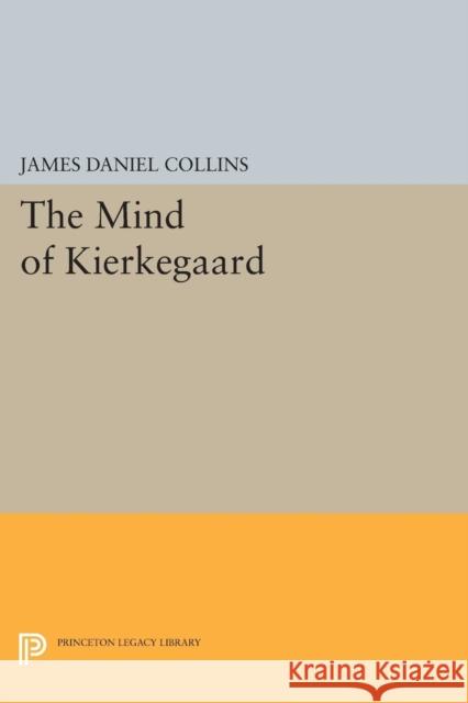 The Mind of Kierkegaard Collins, J 9780691612904 John Wiley & Sons