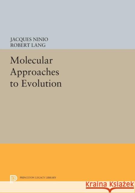 Molecular Approaches to Evolution Ninio, J 9780691613079 John Wiley & Sons