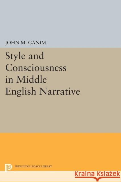 Style and Consciousness in Middle English Narrative Ganim, J M 9780691613116 John Wiley & Sons