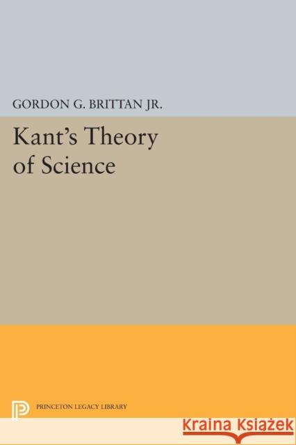 Kant's Theory of Science Gordon G. Britta 9780691613130 Princeton University Press