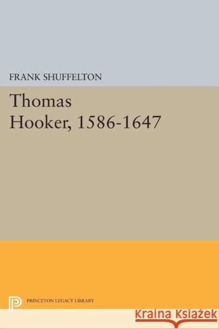 Thomas Hooker, 1586-1647 Frank Shuffelton 9780691613277 Princeton University Press