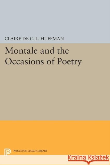 Montale and the Occasions of Poetry Huffman, C 9780691613444 John Wiley & Sons