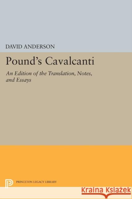 Pound's Cavalcanti: An Edition of the Translation, Notes, and Essays Anderson, D 9780691613529 John Wiley & Sons