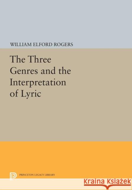 The Three Genres and the Interpretation of Lyric Rogers, We 9780691613741 John Wiley & Sons