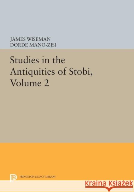 Studies in the Antiquities of Stobi, Volume 2 Wiseman, Jr 9780691613895 John Wiley & Sons