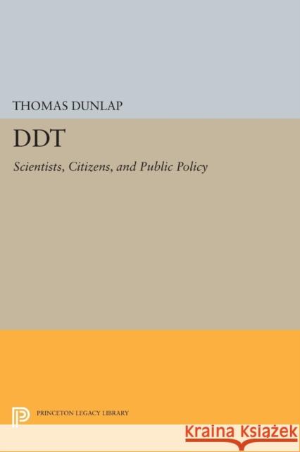 DDT: Scientists, Citizens, and Public Policy Dunlap, Tr 9780691613901 John Wiley & Sons