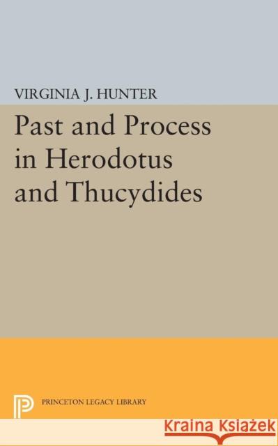 Past and Process in Herodotus and Thucydides Virginia J. Hunter 9780691614526 Princeton University Press