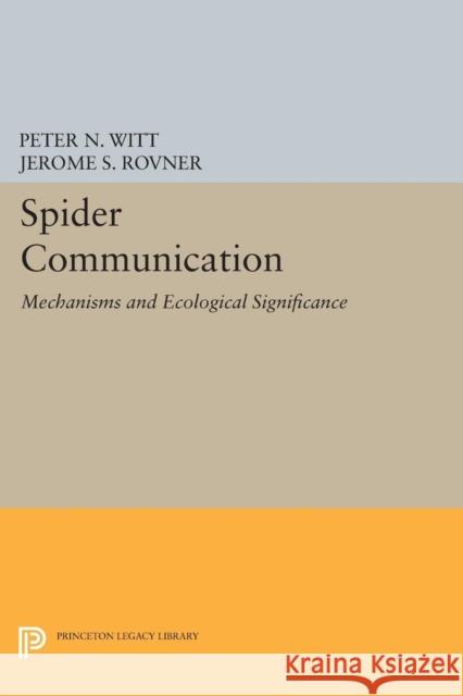 Spider Communication: Mechanisms and Ecological Significance Witt, P 9780691614533 John Wiley & Sons