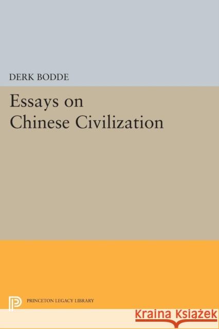 Essays on Chinese Civilization Bodde, D 9780691614724 John Wiley & Sons