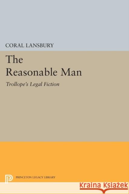 The Reasonable Man: Trollope's Legal Fiction Lansbury, C 9780691615073