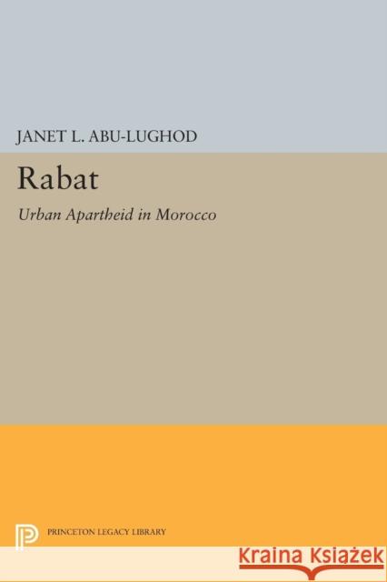 Rabat: Urban Apartheid in Morocco Abi–lughod,  9780691615486