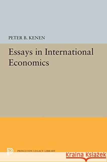 Essays in International Economics Peter B. Kenen 9780691615493 Princeton University Press
