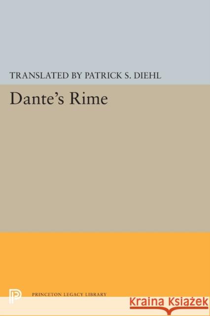 Dante's Rime Dante Alighieri Patrick S. Diehl 9780691615561 Princeton University Press