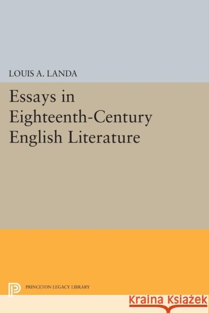 Essays in Eighteenth-Century English Literature Louis A. Landa 9780691615660