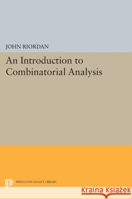 An Introduction to Combinatorial Analysis Riordan, J 9780691615882 John Wiley & Sons