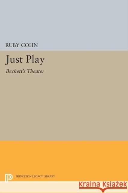 Just Play: Beckett's Theater Cohn,  9780691616025 John Wiley & Sons