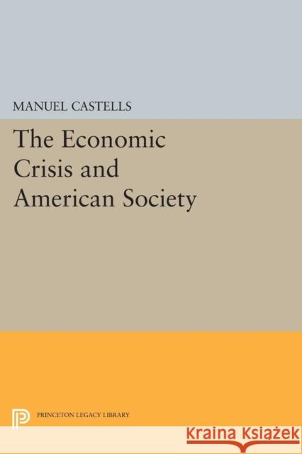 The Economic Crisis and American Society Castells,  9780691616049 John Wiley & Sons