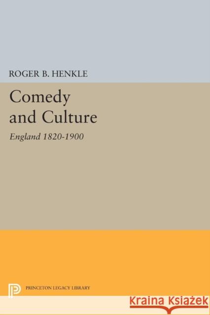 Comedy and Culture: England 1820-1900 Henkle,  9780691616063 John Wiley & Sons