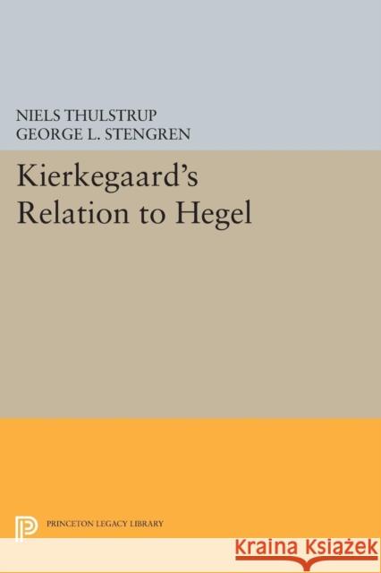 Kierkegaard's Relation to Hegel Stengren, . 9780691616193 John Wiley & Sons