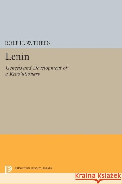 Lenin: Genesis and Development of a Revolutionary Theen,  9780691616278