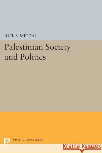 Palestinian Society and Politics Migdal, . 9780691616377