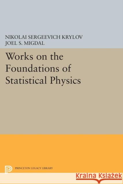 Works on the Foundations of Statistical Physics Krylou, . 9780691616452 John Wiley & Sons