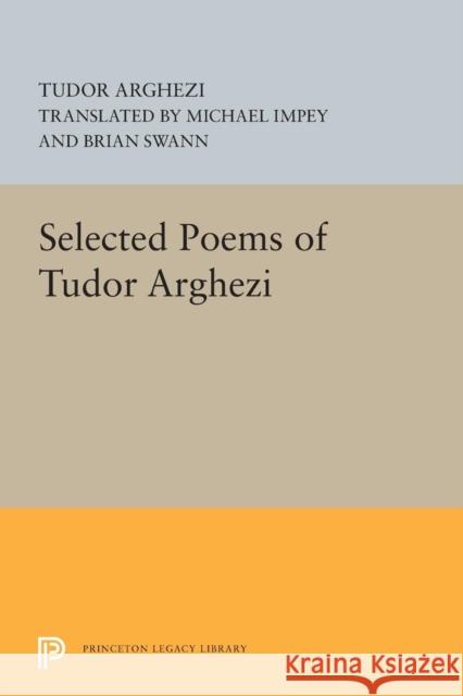 Selected Poems of Tudor Arghezi Tudor Arghezi Michael Impey 9780691616933 Princeton University Press