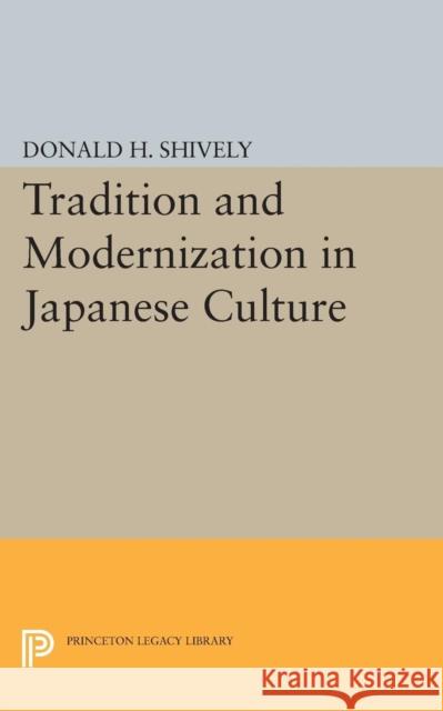 Tradition and Modernization in Japanese Culture Donald H. Shively 9780691617183 Princeton University Press