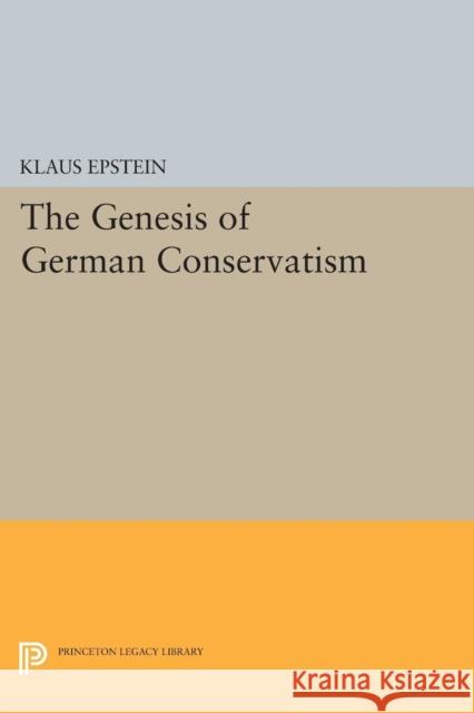 The Genesis of German Conservatism Klaus Epstein 9780691617237 Princeton University Press