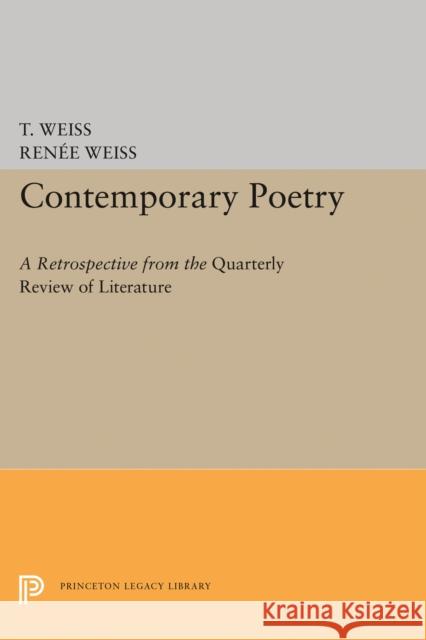 Contemporary Poetry: A Retrospective from the Quarterly Review of Literature Theodore Russell Weiss Rene Weiss 9780691617411 Princeton University Press