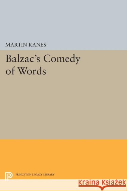 Balzac's Comedy of Words Martin Kanes 9780691617473 Princeton University Press