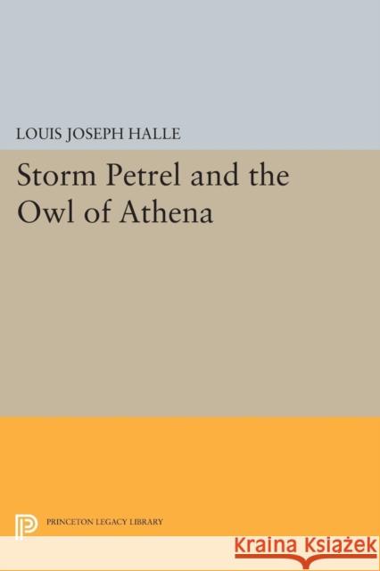 Storm Petrel and the Owl of Athena Louis Joseph Halle 9780691617619