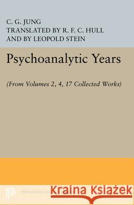 Psychoanalytic Years: (From Vols. 2, 4, 17 Collected Works) Jung, C. G. 9780691618265 Princeton University Press