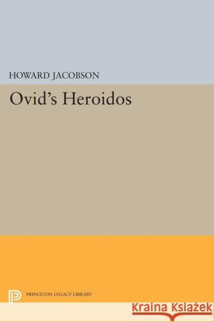 Ovid's Heroidos Howard Jacobson 9780691618333 Princeton University Press