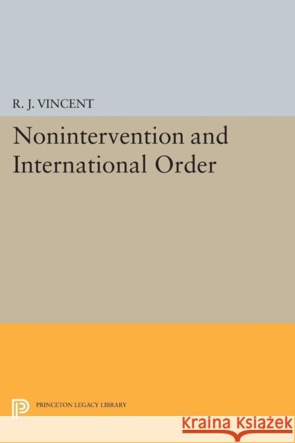 Nonintervention and International Order R. J. Vincent 9780691618388 Princeton University Press