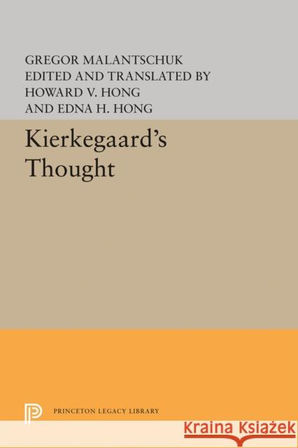 Kierkegaard's Thought /Cby Gregor Malantaschuk; Edited and Translated by Howard V. Hong and Edna H. Hong Gregor Malantschuk Howard V. Hong Edna H. Hong 9780691618630
