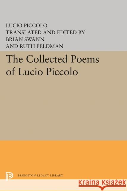 The Collected Poems of Lucio Piccolo Lucio Piccolo Brian Swann Ruth Feldman 9780691619354 Princeton University Press