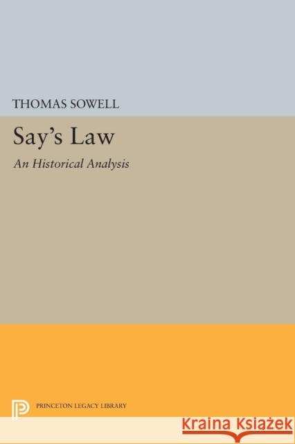 Say's Law: An Historical Analysis Thomas Sowell 9780691619569 Princeton University Press