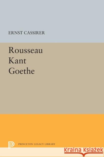 Rousseau-Kant-Goethe Cassirer, Ernst 9780691621265