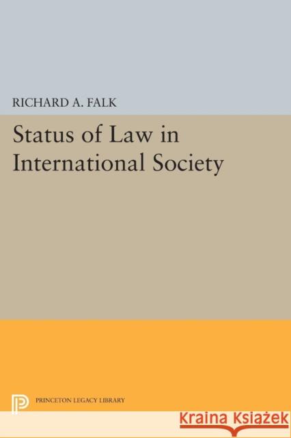 Status of Law in International Society Richard a. Falk 9780691621326