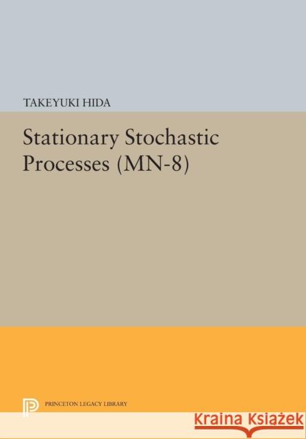 Stationary Stochastic Processes. (Mn-8) Takeyuki Hida 9780691621418 Princeton University Press