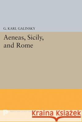 Aeneas, Sicily, and Rome Galinsky, Karl 9780691621579
