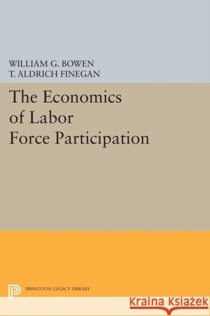 The Economics of Labor Force Participation Bowen, William G.; Finegan, T. Aldrich 9780691621760