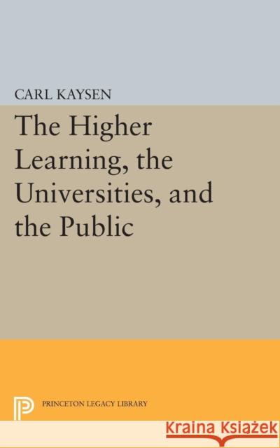 The Higher Learning, the Universities, and the Public Kaysen, Carl 9780691622026